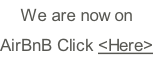We are now on  AirBnB Click <Here>
